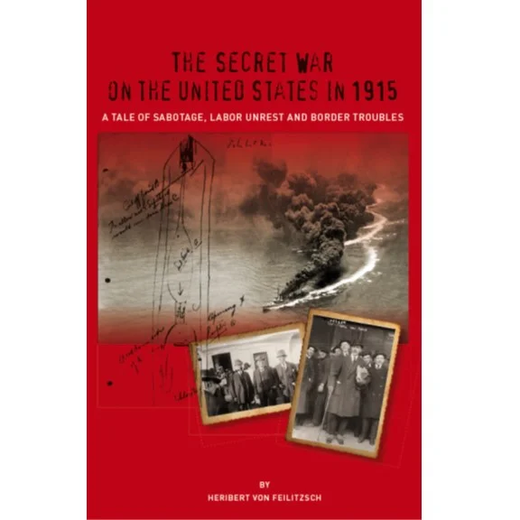 The Secret War on the United States in 1915 - Paperback — Heribert